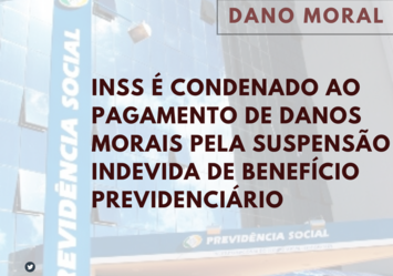 INSS é condenado ao pagamento de danos morais pela suspensão indevida de benefício previdenciário